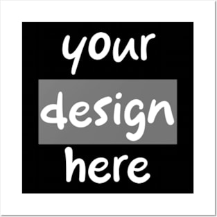 Your design here Posters and Art